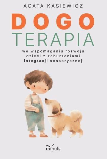 Okładka: Dogoterapia we wspomaganiu rozwoju dzieci z zaburzeniami integracji sensorycznej