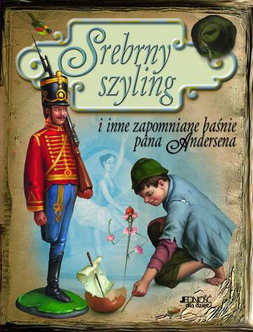 Srebrny szyling i inne zapomniane baśnie pana andersena