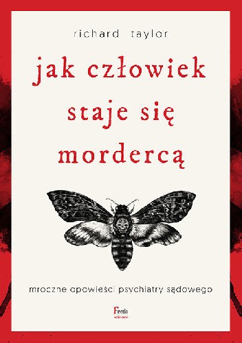 Jak człowiek staje się mordercą. Mroczne opowieści psychiatry sądowego