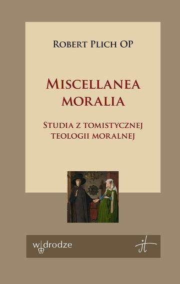 Okładka: Miscellanea moralia. Studia z tomistycznej teologii moralnej