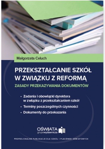 Przekształcanie szkół w związku z reformą - zasady przekazywania dokumentów