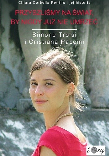 Przyszliśmy na świat, by nigdy już nie umrzeć