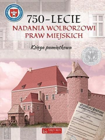 Okładka: 750-lecie nadania Wolborzowi Praw Miejskich. Księga pamiątkowa