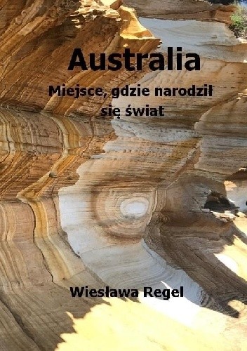 Australia. Miejsce, gdzie narodził się świat
