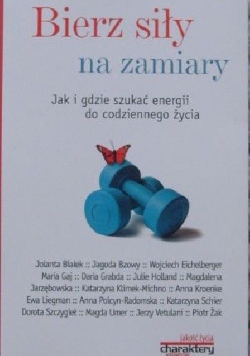 Bierz siły na zamiary. Jak i gdzie szukać energii do codziennego życia