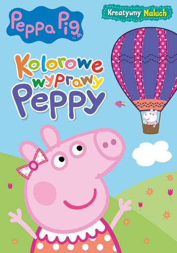 Kolorowe wyprawy Peppy. Kreatywny maluch. Świnka Peppa