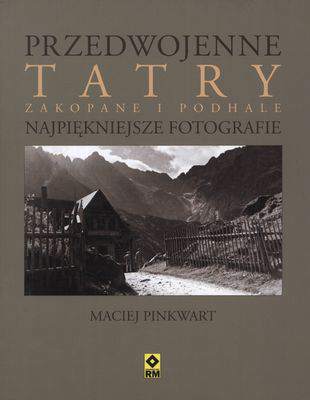 Przedwojenne tatry zakopane i podhale najpiękniejsze fotografie