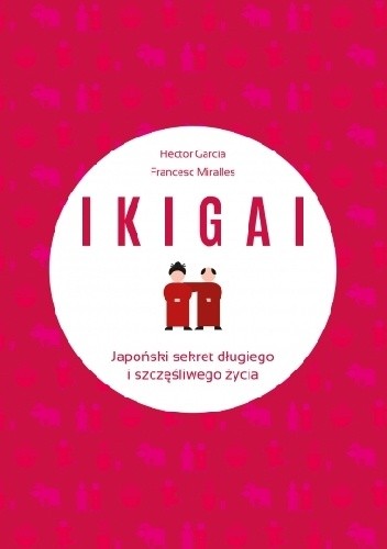 IKIGAI. Japoński sekret długiego i szczęśliwego życia