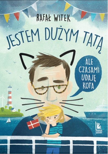 Jestem dużym tatą, ale czasami udaję kota