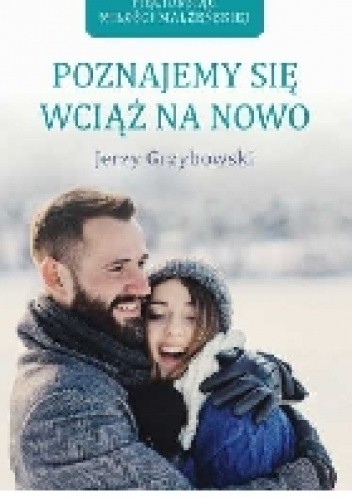 Poznajemy się wciąż na nowo