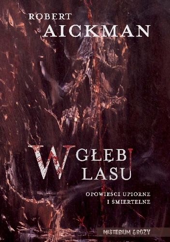 W głębi lasu. Opowieści upiorne i śmiertelne