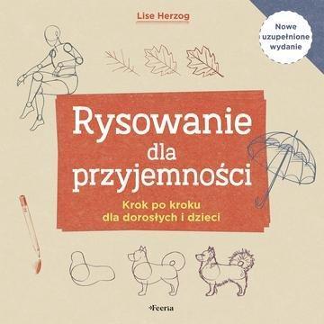 Okładka: Rysowanie dla przyjemności. Krok po kroku dla dorosłych i dzieci wyd. 2