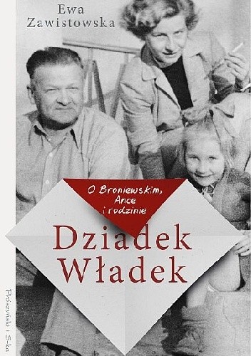Dziadek Władek. O Broniewskim, Ance i rodzinie