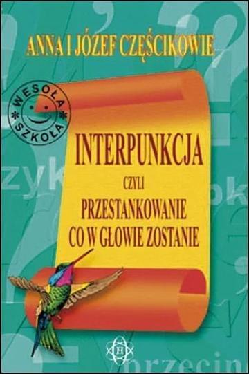 Okładka: Interpunkcja, czyli przestankowanie, co w głowie zostanie
