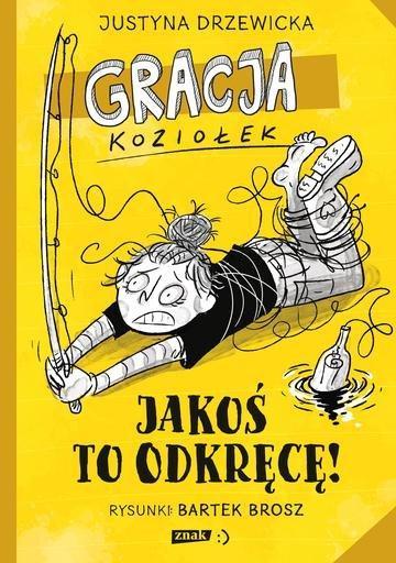 Okładka: Gracja Koziołek. Jakoś to odkręcę!