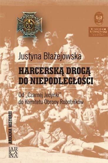 Harcerską drogą do niepodległości. Od "Czarnej Jedynki" -  do Komitetu Obrony Robotników