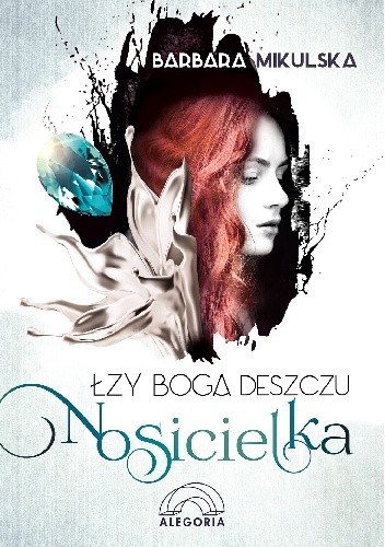 Łzy Boga Deszczu. Nosicielka