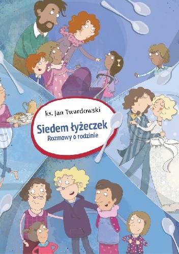 Siedem łyżeczek. Rozmowy o rodzinie