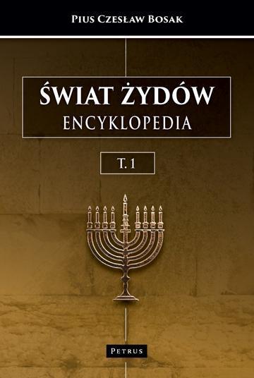 Świat Żydów. Encyklopedia. Tom 1