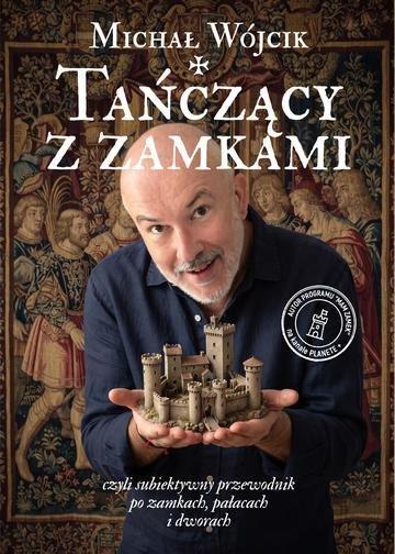 Okładka: Tańczący z zamkami. Czyli subiektywny przewodnik po zamkach, pałacach i dworach