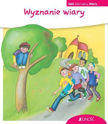 Wyznanie wiary. Mali Odkrywcy Wiary