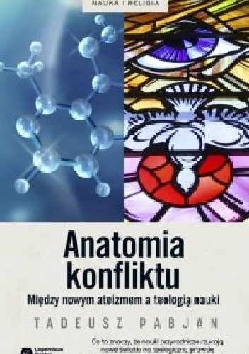 Anatomia konfliktu. Między nowym ateizmem a teologią nauki