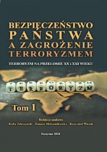 Bezpieczeństwo państwa a zagrożenie terroryzmem. Terroryzm na przełomie XX i XXI w. Część I