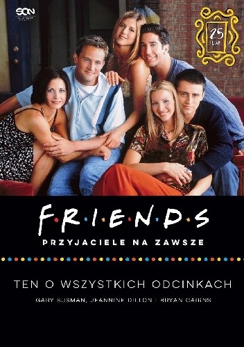 Friends. Przyjaciele na zawsze. Ten o wszystkich odcinkach