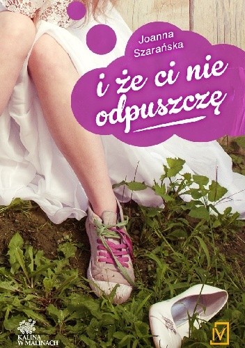 I że ci nie odpuszczę