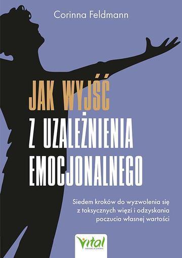 Jak wyjść z uzależnienia emocjonalnego