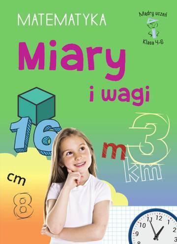 Miary i wagi. Matematyka, klasa 4-6. Mądry uczeń