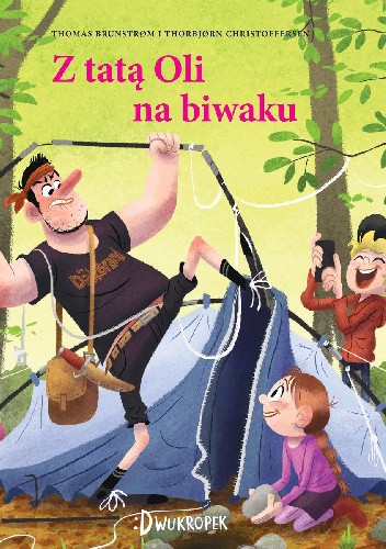 Z tatą Oli na biwaku. Tata Oli. Tom 3
