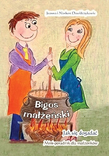 BIGOS MAŁŻEŃSKI. JAK SIĘ DOGADAĆ ? MINI-PORADNIK DLA MAŁŻONKÓW