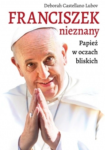 Franciszek nieznany. Papież w oczach bliskich