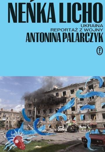 Okładka: Neńka licho. Ukraina. Reportaż z wojny