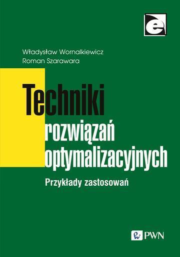Techniki rozwiązań optymalizacyjnych. Przykłady zastosowań