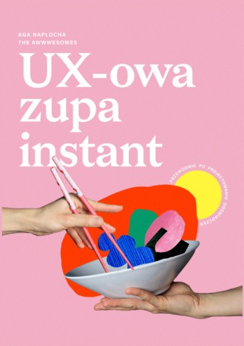 UX-owa zupa instant, czyli przewodnik po UX