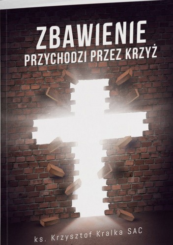 Zbawienie przychodzi przez Krzyż