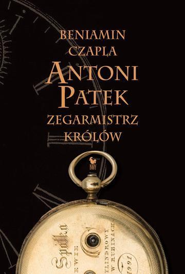 Antoni Patek. Zegarmistrz królów. Śladami życia
