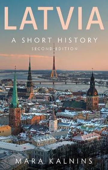 Latvia: A Short History