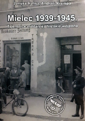 Mielec 1939-1945. Tajemnice militarne i historie wojenne.