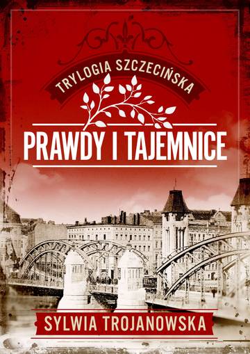 Prawdy i tajemnice. Trylogia szczecińska. Tom 2