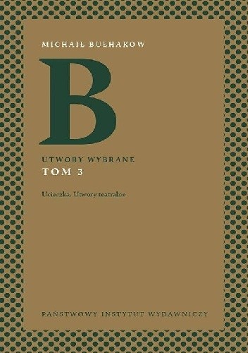 Utwory wybrane. Tom 3. Ucieczka. Utwory teatralne