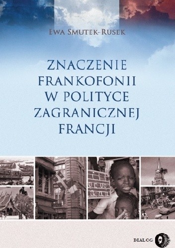 Znaczenie Frankofonii w polityce zagranicznej Francji
