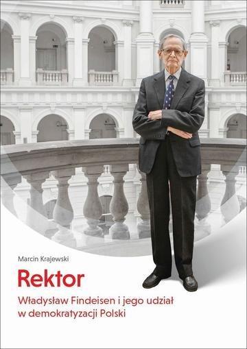 Okładka: Rektor. Władysław Findeisen i jego udział w demokratyzacji Polski