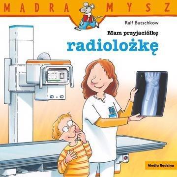 Okładka: Mam przyjaciółkę radiolożkę. Mądra Mysz