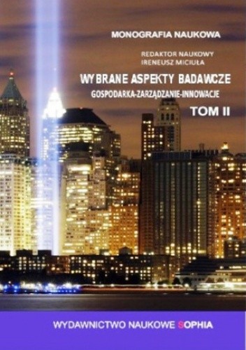 Gospodarka, zarządzanie, innowacje: Wybrane aspekty badawcze. Tom 2
