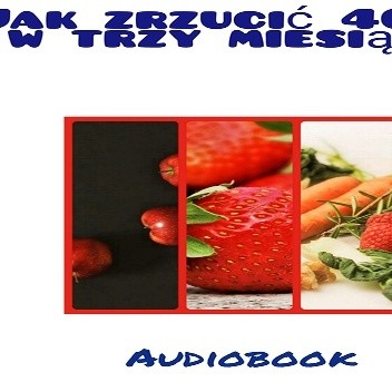 Jak zrzucić 40 kg w trzy miesiące