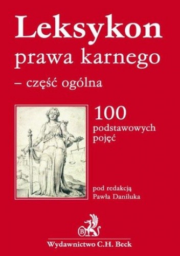 Leksykon prawa karnego - część ogólna 100 podstawowych pojęć