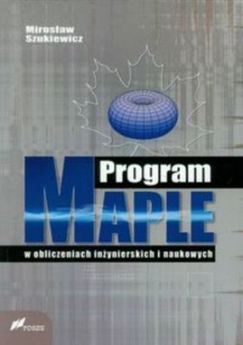 Program Maple w obliczeniach inżynierskich i naukowych